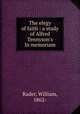 The elegy of faith : a study of Alfred Tennyson