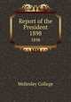 Report of the President. 1898, Wellesley College 