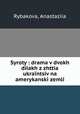 Syroty : drama v dvokh diiakh z zhttia ukraintsiv na amerykanski zemli, Rybakova, Anastaziia 