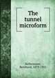 The tunnel microform, Kellermann, Bernhard, 1879-1951 