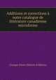 Additions et corrections a notre catalogue de litterature canadienne microforme, Granger freres Maison d