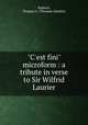"C`est fini" microform : a tribute in verse to Sir Wilfrid Laurier, Robson, Thomas C. (Thomas Charles) 