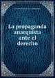 La propaganda anarquista ante el derecho, Venancio Maria de S. I. Minteguiaga 