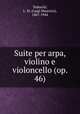 Suite per arpa, violino e violoncello (op. 46), Tedeschi, L. M. (Luigi Maurizio), 1867-1944 