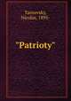 "Patrioty", Tarnovsky, Nicolas, 1895- 