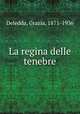 La regina delle tenebre, Deledda, Grazia, 1871-1936 