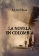 LA NOVELA EN COLOMBIA, LA NOVELA 