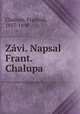 Zavi. Napsal Frant. Chalupa, Chalupa, Frantiek, 1857-1890 