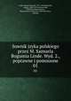 Sownik jzyka polskiego przez M. Samuela Bogumia Linde. Wyd. 2., poprawne i pomnoone. 01, Linde, Samuel Bogumi, 1771-1847,Bielowski, August, 1806-1876,Doroszewski, Witold,Grzegorczykowa, Renata,Kawyn-Kurzowa, Zofia,Puzynina, Jadwiga 