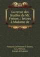 La revue des feuilles de Mr. Freron .: lettres a Madame de, Francois le Prevost d 