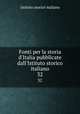 Fonti per la storia d`Italia pubblicate dall`Istituto storico italiano. 32, Istituto storico italiano 