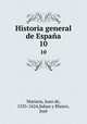 Historia general de Espaa. 10, Juan de Mariana 