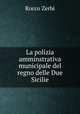 La polizia amminstrativa municipale del regno delle Due Sicilie, Rocco Zerbi 