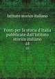 Fonti per la storia d`Italia pubblicate dall`Istituto storico italiano. 18, Istituto storico italiano 