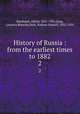 History of Russia : from the earliest times to 1882. 2, Rambaud, Alfred, 1842-1905,Lang, Leonora Blanche,Dole, Nathan Haskell, 1852-1935 