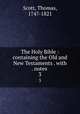 The Holy Bible : containing the Old and New Testaments . with . notes .. 3, Scott, Thomas, 1747-1821 