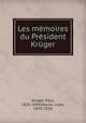 Les memoires du President Kruger, Kruger, Paul, 1825-1904,Hoche, Jules, 1859-1926 