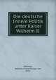 Die deutsche Innere Politik unter Kaiser Wilhelm II., Massow, Wilhelm Franz Philipp von, 1855- 