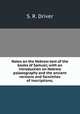 Notes on the Hebrew text of the books of Samuel; with an introduction on Hebrew palaeography and the ancient versions and facsimiles of inscriptions;, S. R. Driver 