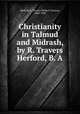 Christianity in Talmud and Midrash, by R. Travers Herford, B. A, Herford, R. Travers (Robert Travers), 1860-1950 