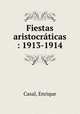 Fiestas aristocraticas : 1913-1914, Casal, Enrique 