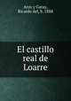 El castillo real de Loarre, Arco y Garay, Ricardo del, b. 1888 