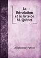 La Revolution et le livre de M. Quinet, A[lphonse] Peyrat 