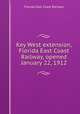 Key West extension, Florida East Coast Railway, opened January 22, 1912, Florida East Coast Railway 