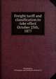 Freight tariff and classification.to take effect October 25th, 1877, Philadelphia, Wilmington and Baltimore Railroad Co 