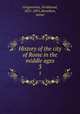 History of the city of Rome in the middle ages. 3, Gregorovius, Ferdinand, 1821-1891,Hamilton, Annie 