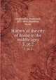 History of the city of Rome in the middle ages. 5, pt.2, Gregorovius, Ferdinand, 1821-1891,Hamilton, Annie 