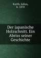 Der japanische Holzschnitt. Ein Abriss seiner Geschichte, Kurth, Julius, b. 1870 