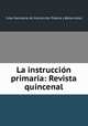 La instruccion primaria: Revista quincenal, 