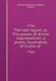 The last regret; or, The power of divine regeneratiion, a poem, illustrative of truths of ., William Robertson Aikman, Essays 