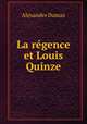 La regence et Louis Quinze, Alexandre Dumas 