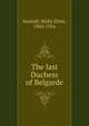 The last Duchess of Belgarde, Seawell, Molly Elliot, 1860-1916 