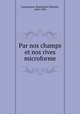 Par nos champs et nos rives microforme, Lamontagne-Beauregard, Blanche, 1889-1958 