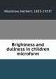 Brightness and dullness in children microform, Woodrow, Herbert, 1883-1953? 