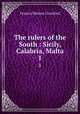 The rulers of the South : Sicily, Calabria, Malta. 1, Crawford, F. Marion 