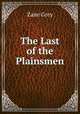 The Last of the Plainsmen, Grey, Zane, 1872-1939 