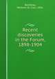 Recent discoveries in the Forum, 1898-1904, Baddeley, Welbore St. Clair, 1856- 
