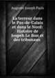 La terreur dans le Pas-de-Calais et dans le Nord: Histoire de Jospeh Le Bon et des tribunaux ., Auguste Joseph Paris 