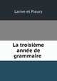 La troisieme annee de grammaire ., Larive et Fleury 