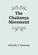 The Chaitanya Movement, Melville T. Kennedy 
