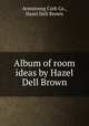Album of room ideas by Hazel Dell Brown, Armstrong Cork Co., Hazel Dell Brown 