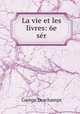 La vie et les livres: 6e ser., Gaston Deschamps 