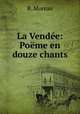 La Vendee: Poeme en douze chants, B. Moreau 