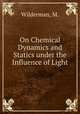 On Chemical Dynamics and Statics under the Influence of Light, Wilderman, M. 