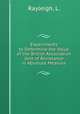 Experiments to Determine the Value of the British Association Unit of Resistance in Absolute Measure, Rayleigh, L. 