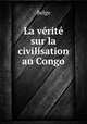 La verite sur la civilisation au Congo, Belge 